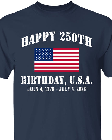 Happy 250 Years Birthday USA Shirt | Patriotic 4th of July 1776–2026 T-Shirt | America 250th Anniversary | Independence Day Shirt 682478