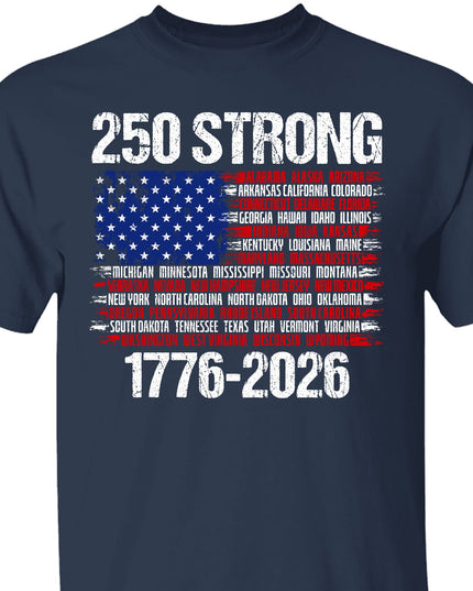 250 Years Strong 1776-2026 Shirt | Happy 250th Birthday USA | Patriotic 4th Of July Tee | America 250th Anniversary | Independence Day Shirt 682544
