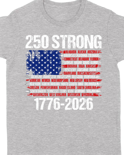 250 Years Strong 1776-2026 Shirt | Happy 250th Birthday USA | Patriotic 4th Of July Tee | America 250th Anniversary | Independence Day Shirt 682544