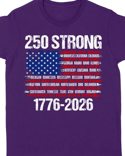 250 Years Strong 1776-2026 Shirt | Happy 250th Birthday USA | Patriotic 4th Of July Tee | America 250th Anniversary | Independence Day Shirt 682544