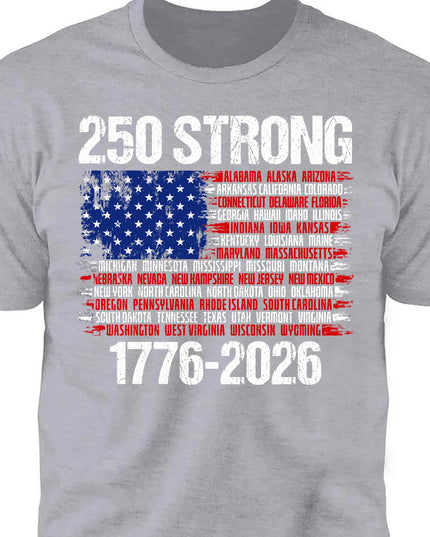 250 Years Strong 1776-2026 Shirt | Happy 250th Birthday USA | Patriotic 4th Of July Tee | America 250th Anniversary | Independence Day Shirt 682544