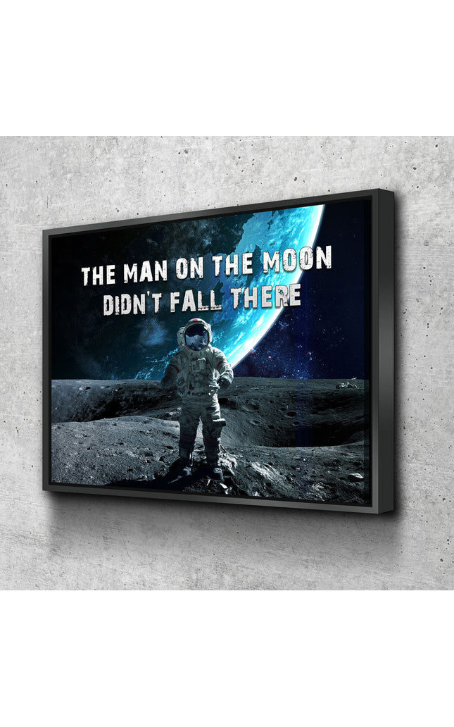 The Man On The Moon Didn't Fall There Canvas Wall Art, Space Print, Motivational Decor