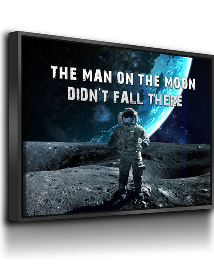 The Man On The Moon Didn't Fall There Canvas Wall Art, Space Print, Motivational Decor
