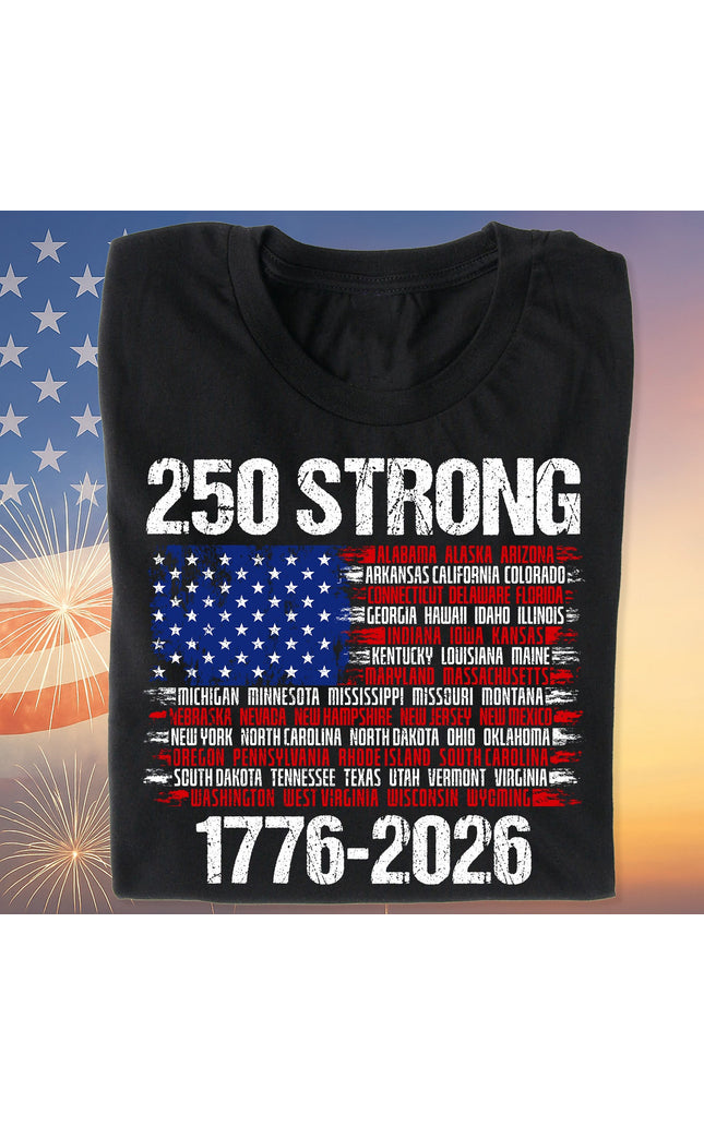 250 Years Strong 1776-2026 Shirt | Happy 250th Birthday USA | Patriotic 4th Of July Tee | America 250th Anniversary | Independence Day Shirt 682544