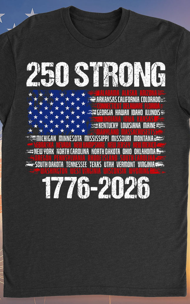 250 Years Strong 1776-2026 Shirt | Happy 250th Birthday USA | Patriotic 4th Of July Tee | America 250th Anniversary | Independence Day Shirt 682544