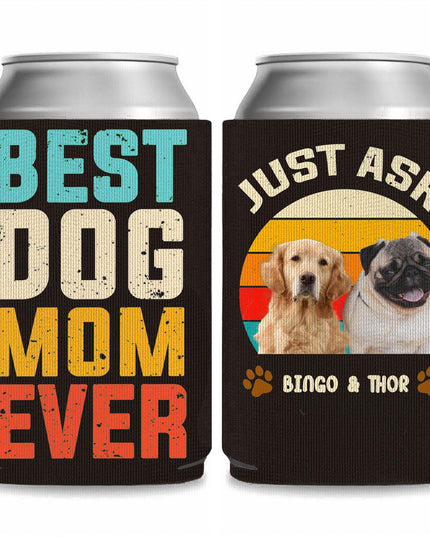 Personalized Dog Photo Best Dog Mom Ever Can Cooler | Custom Dog Name Can Cover | Can Sleeve For Drink 682378