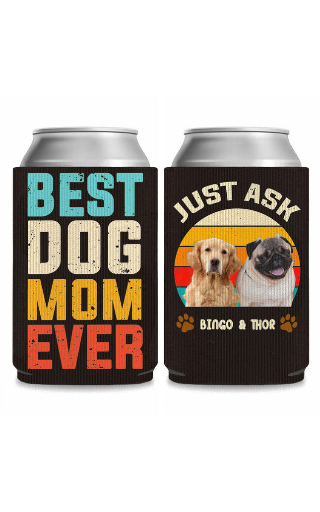 Personalized Dog Photo Best Dog Mom Ever Can Cooler | Custom Dog Name Can Cover | Can Sleeve For Drink 682378